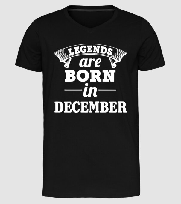Legends are born in - December model negru pe tricou