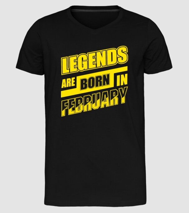 Legends are born in February model negru pe tricou