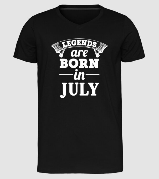 Legends are born in - July model negru pe tricou