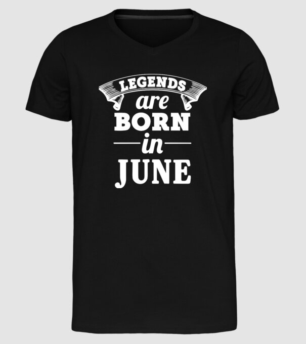 Legends are born in - June model negru pe tricou