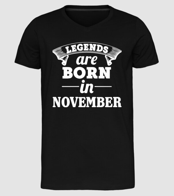 Legends are born in - November model negru pe tricou