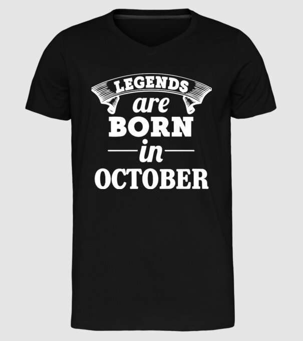 Legends are born in - October model negru pe tricou
