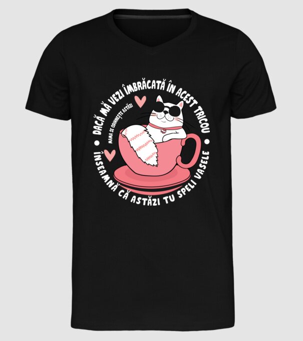 Dacă o vezi îmbrăcată în acest tricou, înseamnă că astăzi tu speli vasele. Mama se odihnește astăzi. model negru pe tricou