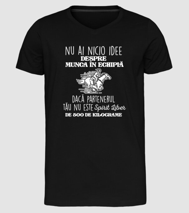 nu ai nicio idee despre munca în echipă dacă partenerul tău nu este un spirit liber de 500 de kilograme model negru pe tricou