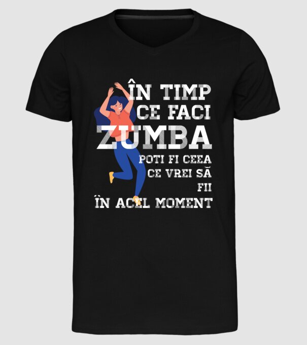 în timp ce faci zumba poți fi ceea ce vrei să fii - în acel moment model negru pe tricou
