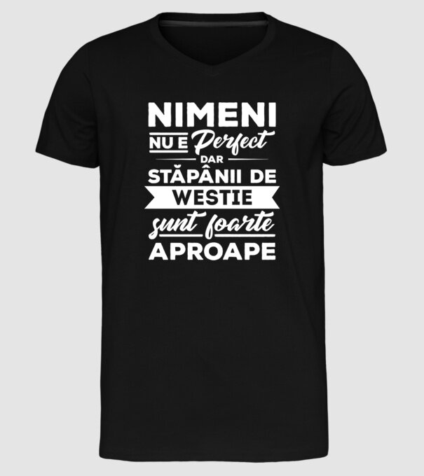 nimeni nu e perfect, dar stăpânii de westie sunt foarte aproape model negru pe tricou