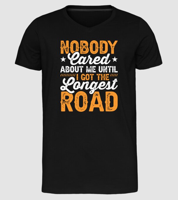 Nobody cared unti I got the longest road model negru pe tricou