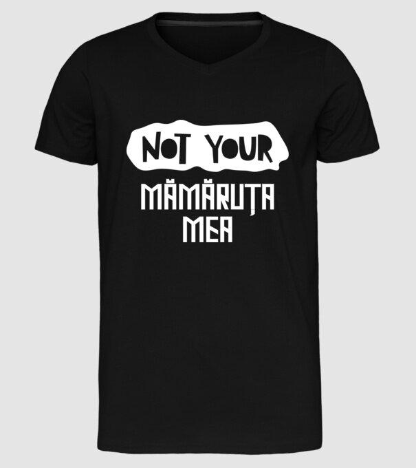 not your ... mămăruța mea model negru pe tricou