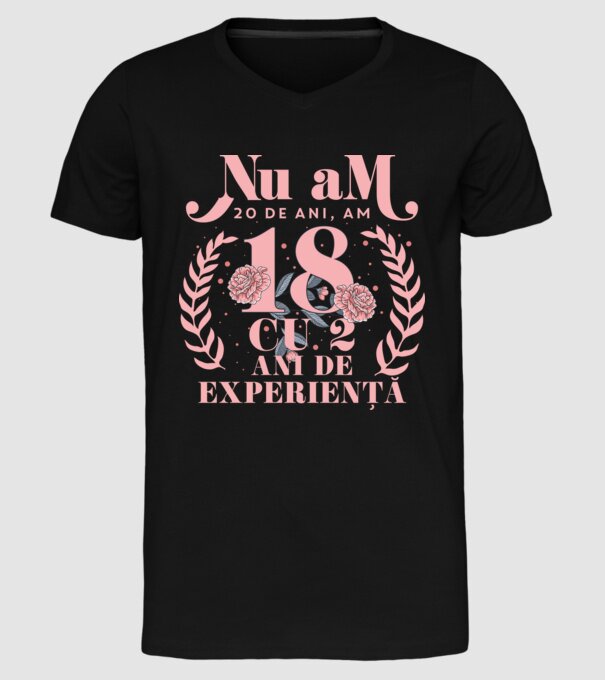 Nu am 20 de ani, am 18 cu 2 ani de experiență model negru pe tricou
