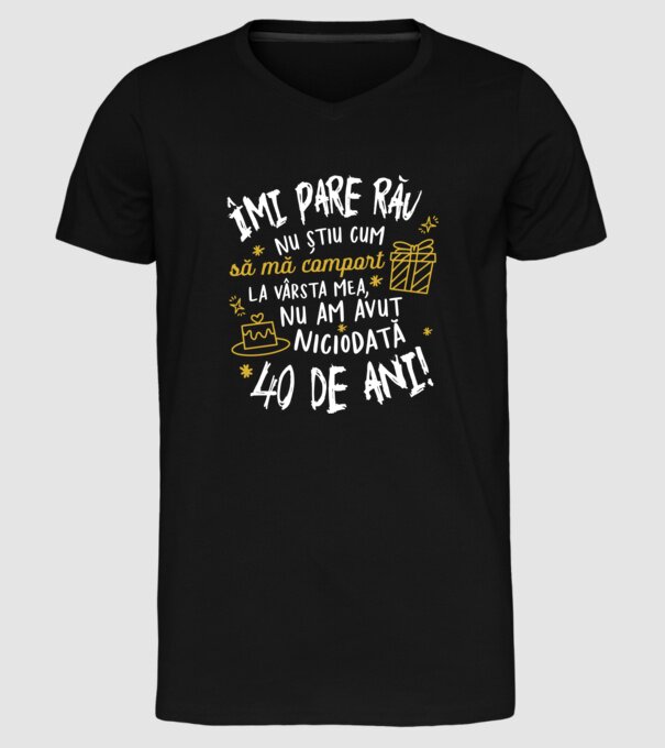 Nu am avut niciodată 40 de ani model negru pe tricou