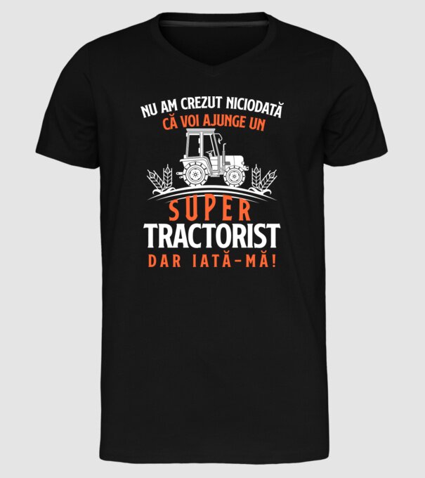 nu am crezut niciodată că voi ajunge un super tractorist, dar iată-mă! model negru pe tricou