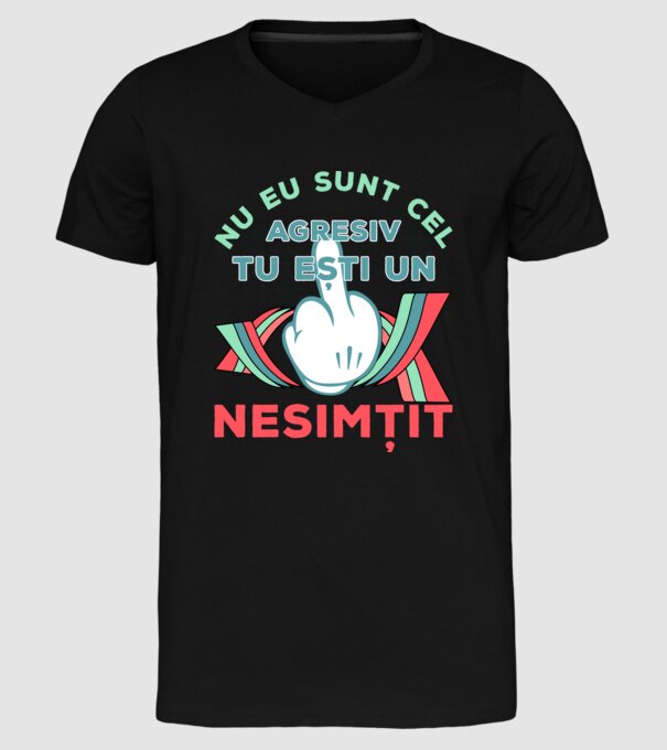 nu eu sunt cel agresiv, tu ești un nesimțit model negru pe tricou