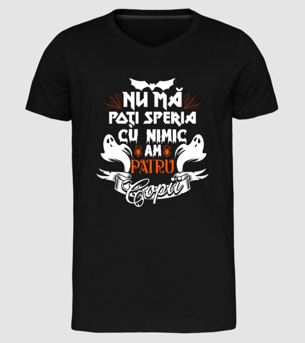 Nu mă poți speria cu nimic ... am patru copii model negru pe tricou