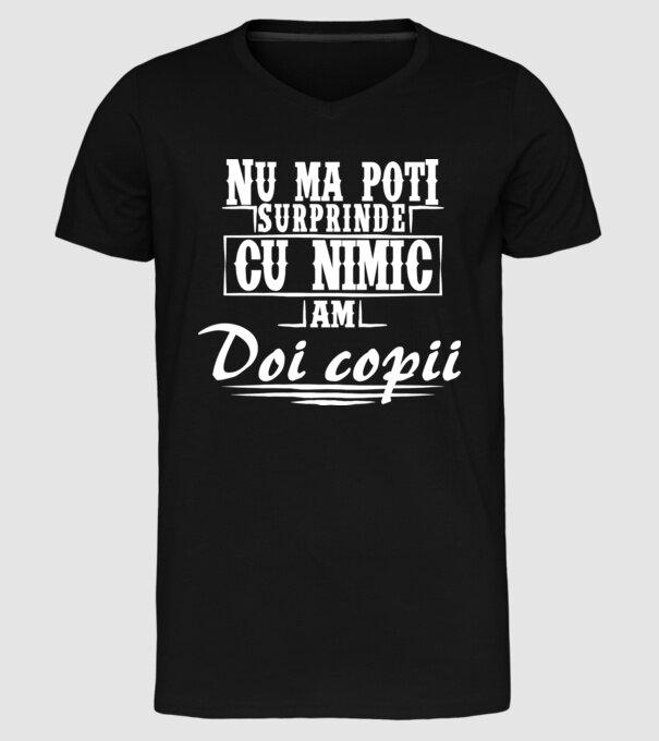 Nu mă poți surprinde cu nimic, am doi copii model negru pe tricou