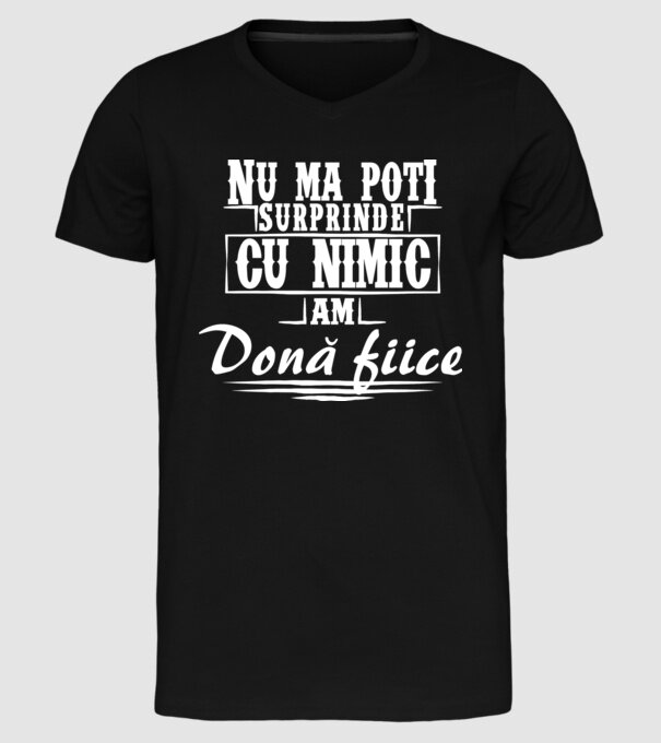 Nu mă poți surprinde cu nimic, am două fiice model negru pe tricou