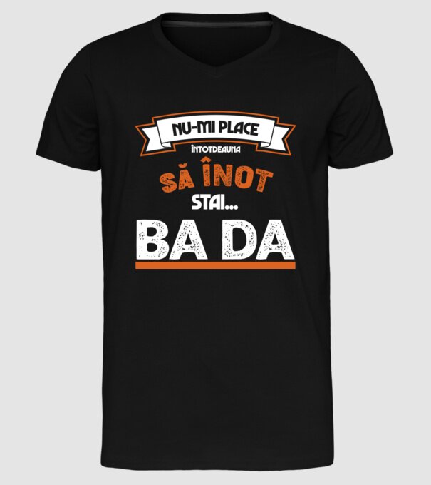 nu-mi place întotdeauna să înot, stai un pic, ba da model negru pe tricou