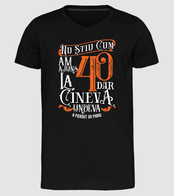 Nu știu cum am ajuns la 40, dar cineva, undeva, a pierdut un pariu model negru pe tricou