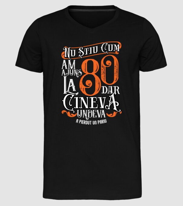 Nu știu cum am ajuns la 80, dar cineva, undeva, a pierdut un pariu model negru pe tricou