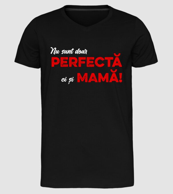 Nu sunt doar perfectă, ci și mamă! model negru pe tricou