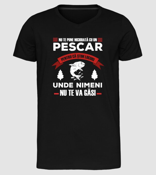 nu te pune niciodată cu un pescar, pentru că știm locuri unde nimeni nu te va găsi model negru pe tricou