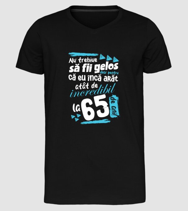 Nu trebuie să fii gelos 65 de ani model negru pe tricou