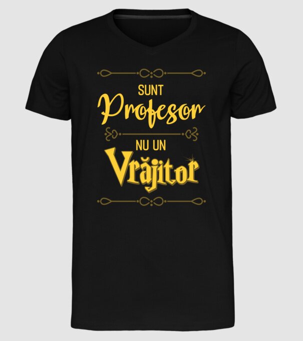 Sunt profesor, nu un vrăjitor model negru pe tricou