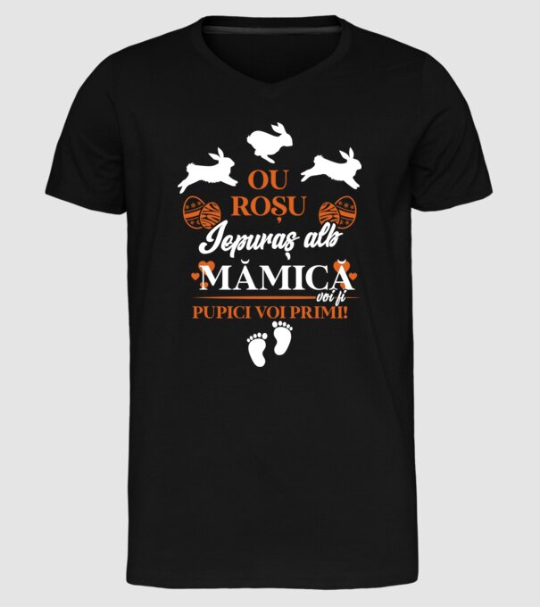 Ou roșu, iepuraș alb, mămică voi fi pupici voi primi! model negru pe tricou