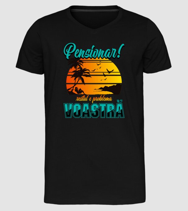 Pensionar! Restul e problema voastră model negru pe tricou