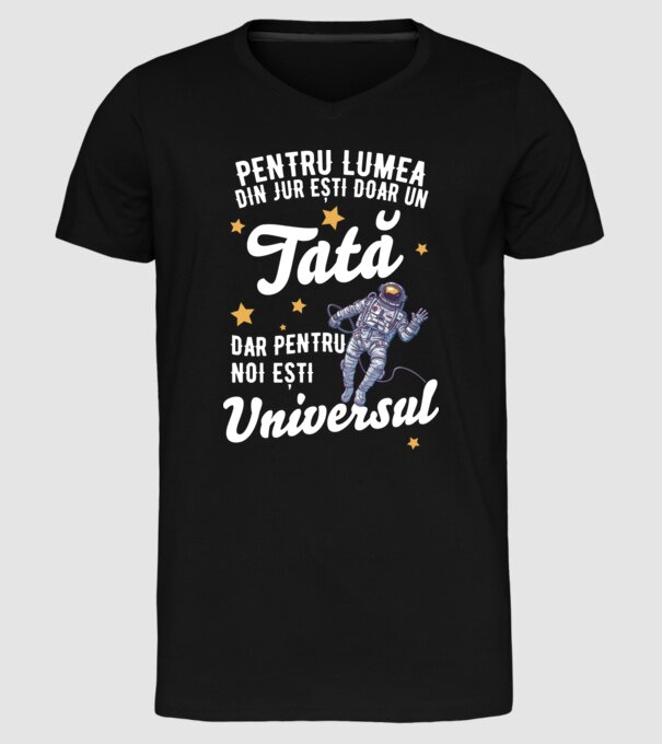 Pentru lumea din jur ești doar un tată, dar pentru noi ești universul model negru pe tricou