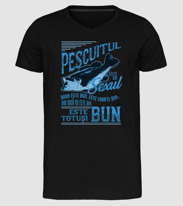 pescuitul este ca sexul, dacă este bun, este foarte bun, dar dacă nu este bun, este totuși bun model negru pe tricou