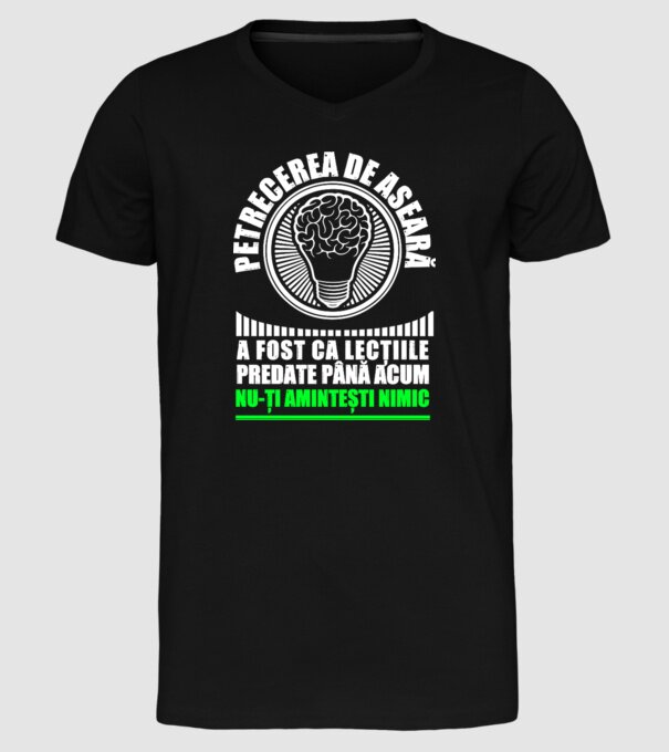 petrecerea de aseară a fost ca lecțiile predate până acum, nu-ți amintești nimic D8704465 model negru pe tricou