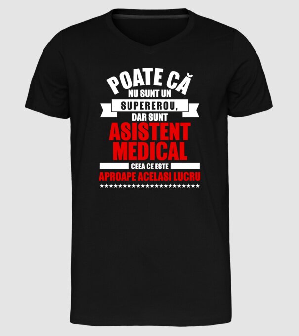 Poate că nu sunt un supererou, dar sunt ASISTENT MEDICAL, ceea ce este aproape același lucru model negru pe tricou