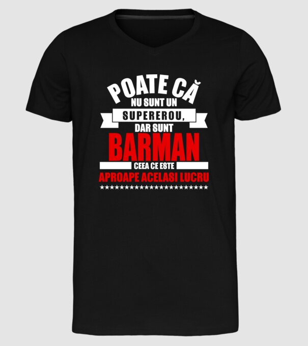 Poate că nu sunt un supererou, dar sunt BARMAN, ceea ce este aproape același lucru model negru pe tricou