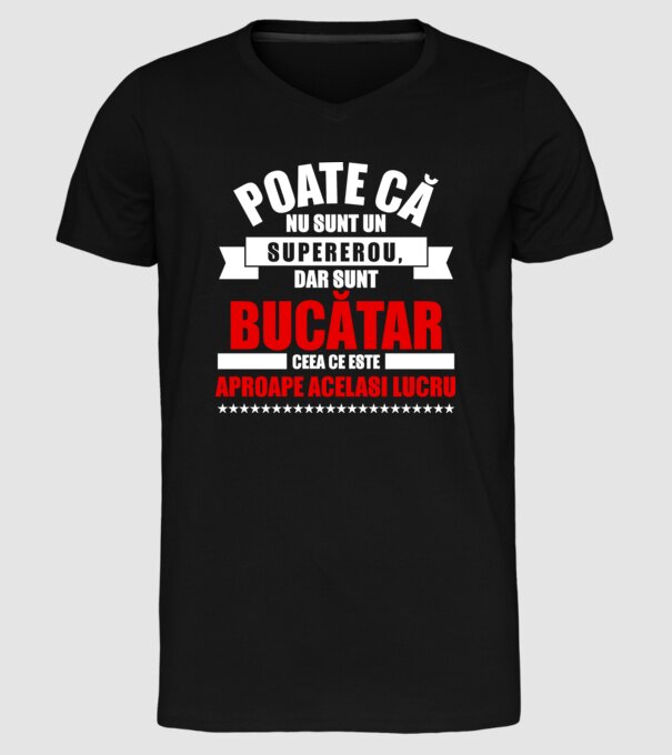 Poate că nu sunt un supererou, dar sunt BUCĂTAR, ceea ce este aproape același lucru model negru pe tricou