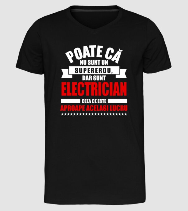 Poate că nu sunt un supererou, dar sunt ELECTRICIAN, ceea ce este aproape același lucru model negru pe tricou