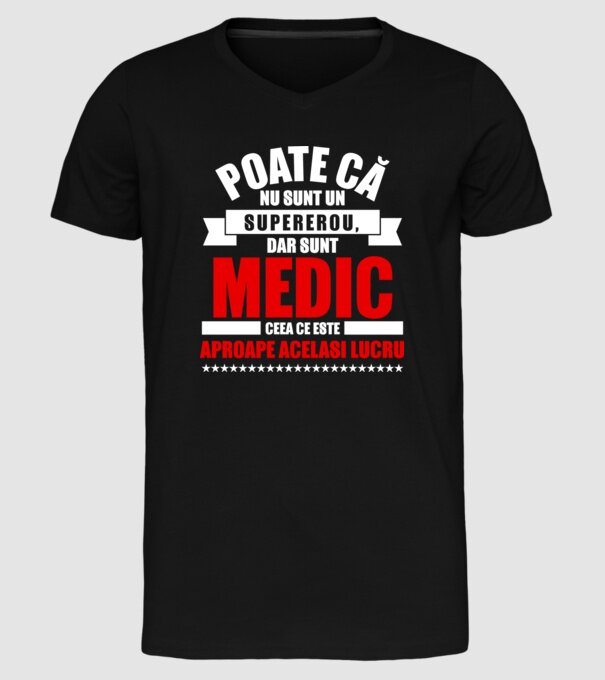 Poate că nu sunt un supererou, dar sunt MEDIC, ceea ce este aproape același lucru model negru pe tricou