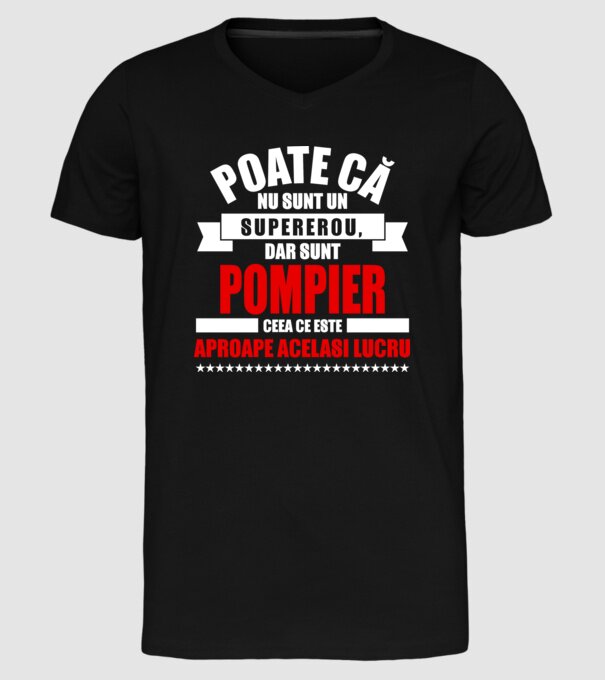 Poate că nu sunt un supererou, dar sunt POMPIER, ceea ce este aproape același lucru model negru pe tricou