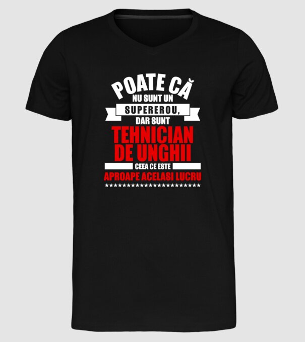 Poate că nu sunt un supererou, dar sunt TEHNICIAN DE UNGHII, ceea ce este aproape același lucru model negru pe tricou