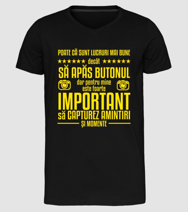 poate că sunt lucruri mai bune decât să apăs butonul, dar pentru mine este foarte important să capturez amintiri și momente model negru pe tricou