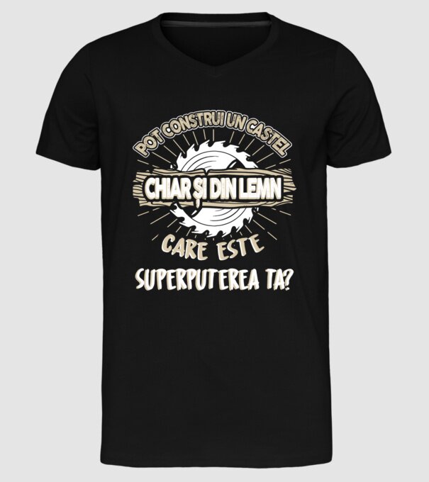 pot construi un castel chiar și din lemn, care este superputerea ta? model negru pe tricou