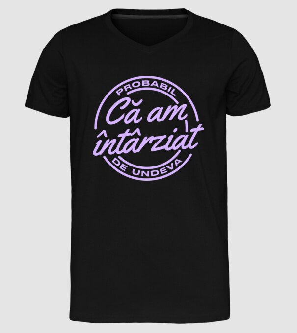 Probabil că am întârziat de undeva model negru pe tricou