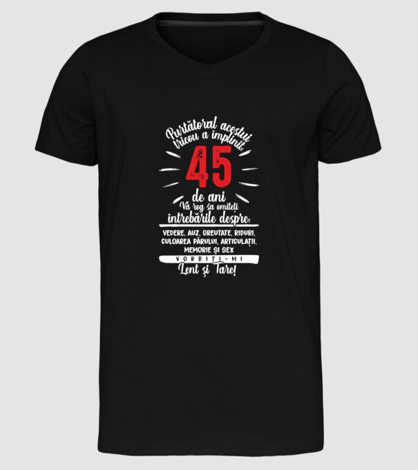 Purtătorul acestui tricou a împlinit: 45 de ani model negru pe tricou