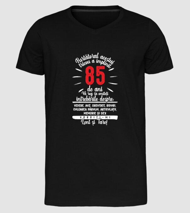 Purtătorul acestui tricou a împlinit: 85 de ani model negru pe tricou