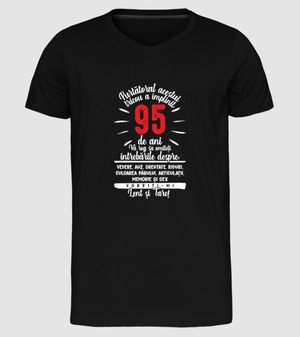 Purtătorul acestui tricou a împlinit: 95 de ani model negru pe tricou