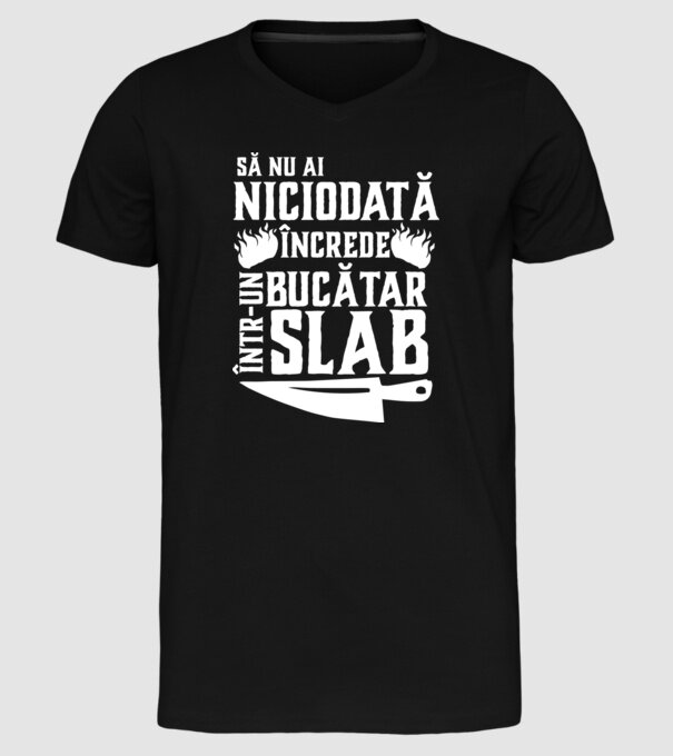 să nu ai niciodată încrede într-un bucătar slab model negru pe tricou