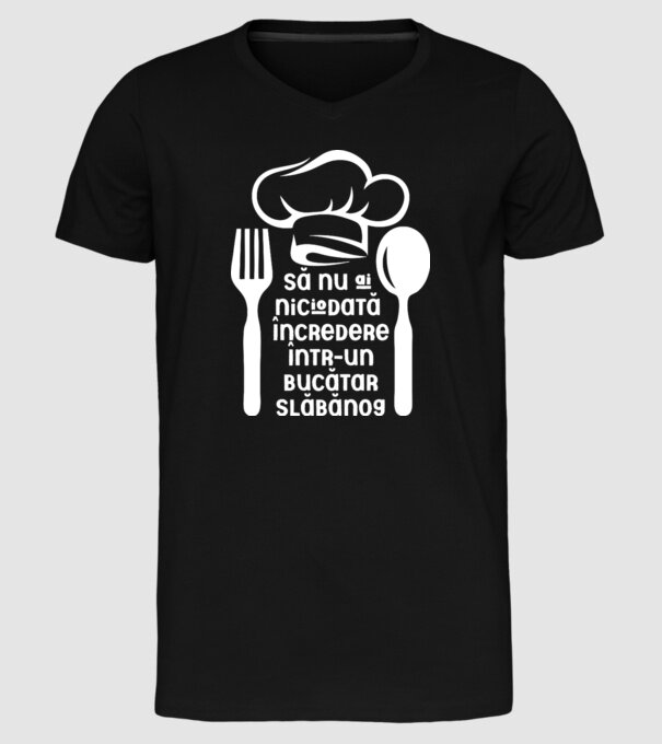 Să nu ai niciodată încredere într-un bucătar slăbănog model negru pe tricou