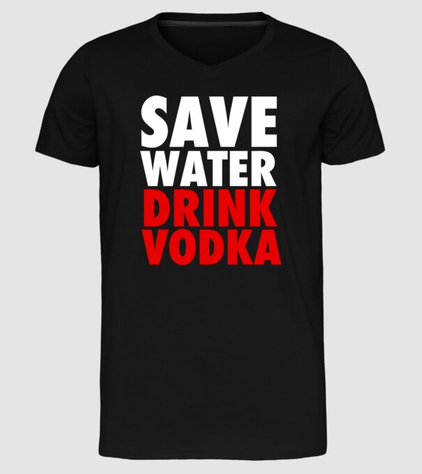 SAVE WATER DRINK VODKA model negru pe tricou