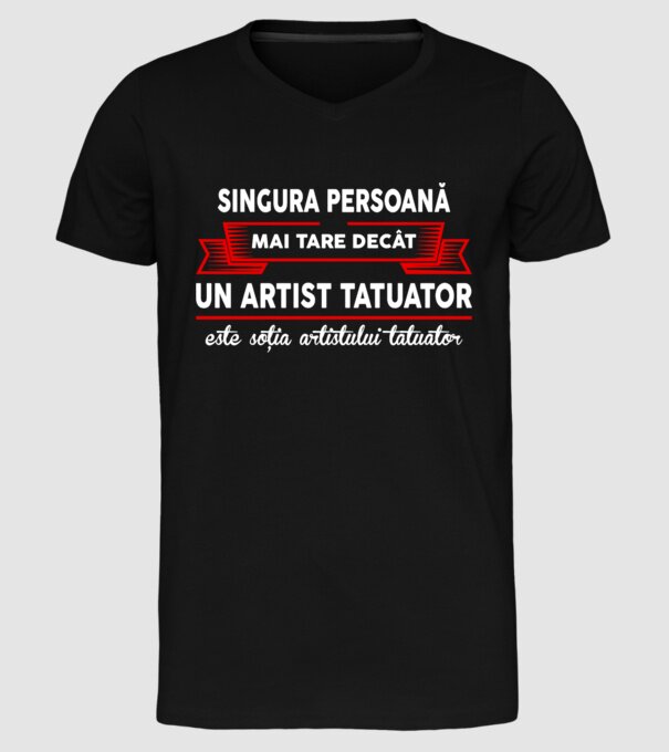 singura persoană mai tare decât un artist tatuator este soția artistului tatuator model negru pe tricou