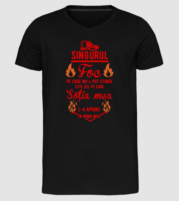 singurul foc pe care nu-l pot stinge este cel pe care soția mea l-a aprins în inima mea model negru pe tricou