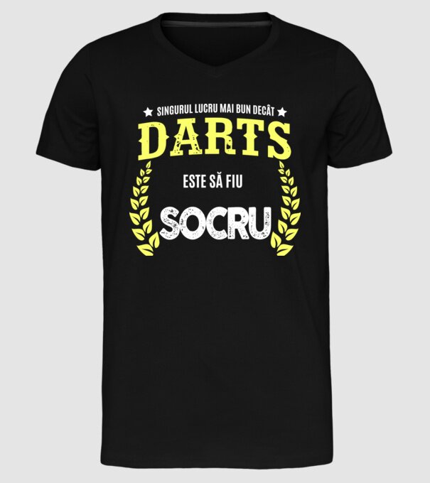 singurul lucru mai bun decât darts este să fiu socru  model negru pe tricou